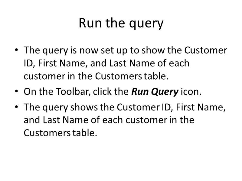 Run the query The query is now set up to show the Customer ID,